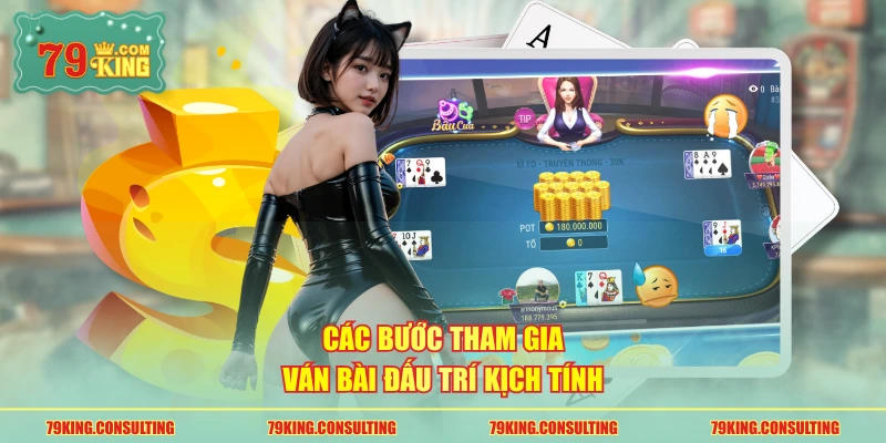 Các bước tham gia ván bài đấu trí kịch tính