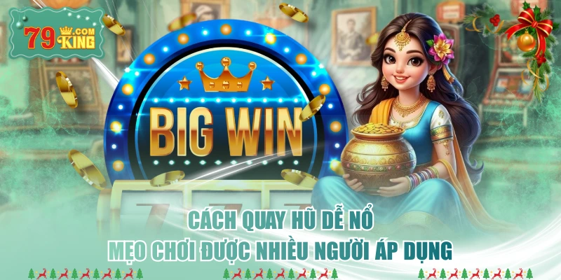 Cách Quay Hũ Dễ Nổ