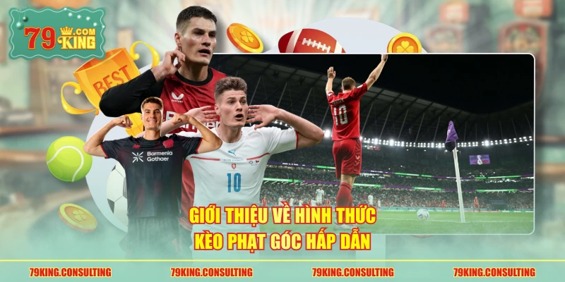 Giới thiệu về hình thức kèo phạt góc hấp dẫn