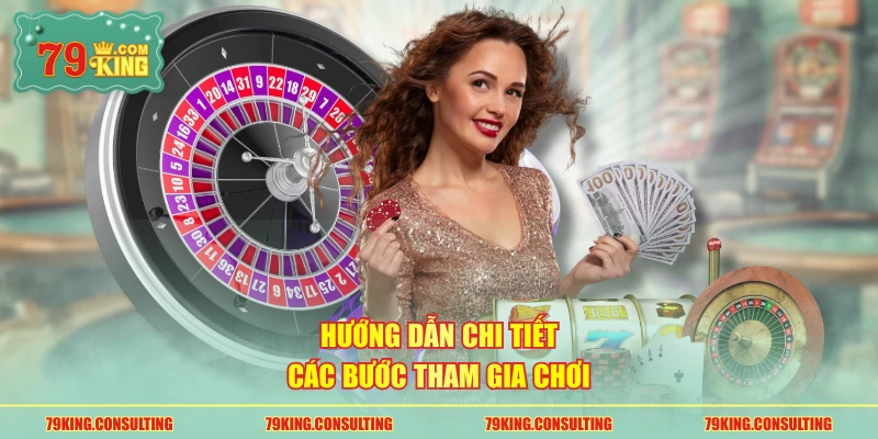 Hướng dẫn chi tiết các bước tham gia chơi